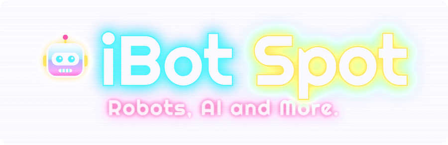 iBot Spot: Robots, AI and More.